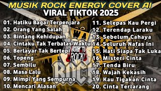 20 LAGU ROCK ENERGY COVER AI TERBAIK VIRAL TIKTOK 2025: Orang Yang Salah, Hatiku Bagai Terpenjara