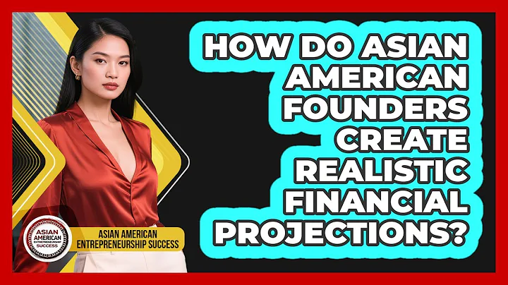 How Do Asian American Founders Create Realistic Financial Projections?