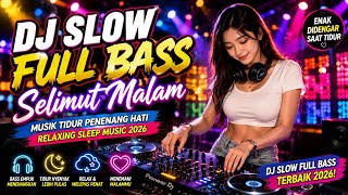 DJ SLOW FULL BASS - Selimut Malam | Musik Tidur Penenang Hati 🌙 Relaxing Sleep Music 2026