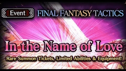 FF Tactics Event In the Name of Love BGN INT ADV PRO ELT Final Fantasy Brave Exvius FFBE