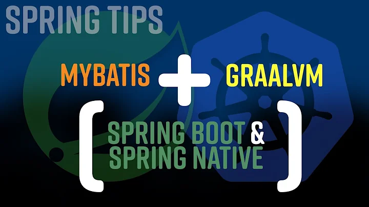 Spring Tips: Spring Native and MyBatis