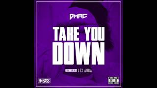 Dmac - Take You Down (Feat. Lex Aura)