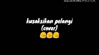 Kusaksikan pelangi (cover)