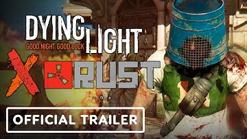 Dying Light x RUST - Official Crossover Trailer