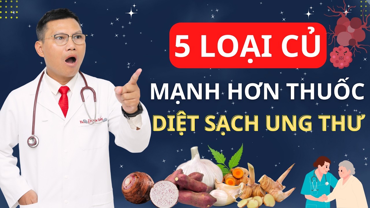 5 Loại Củ Giúp Diệt Sạch Tế Bào Ung thư – Càng Ăn Càng Sống Thọ | Tuấn Thầy Thuốc