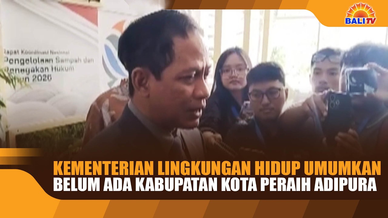 KEMENTERIAN LINGKUNGAN HIDUP UMUMKAN BELUM ADA KABUPATAN KOTA PERAIH ADIPURA