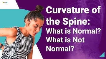 Curvature of the Spine: What is Normal? What is Not Normal?