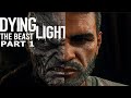 DYING LIGHT THE BEAST | PART 1 WALKTHROUGH / GAMEPLAY | (NO COMMENTARY)