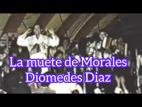 La Muerte De Morales - Diomedes Diaz & Juancho Rois En Cucuta