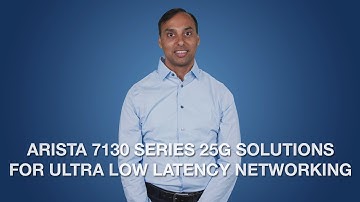 Arista 7130 Series 25G Solutions for Ultra Low Latency Networking
