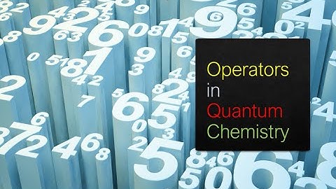 Operators in Quantum chemistry | IIT-JAM | CSIR-NET | GATE