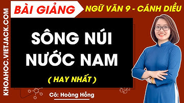 Sông núi nước Nam | Ngữ văn 9 - Cánh diều - Cô Hồng (HAY NHẤT)