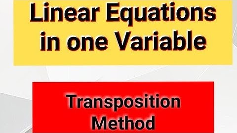 |Linear Equations in one variable|Solving Linear Equations|Transposition Method |