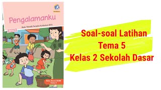 LATIHAN SOAL TEMA 5 KELAS 2 LATIHAN SOAL TEMA 5 KELAS 2