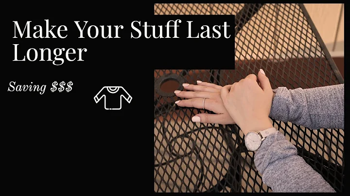 How To Make Your Stuff Last Longer | Minimalism | ...