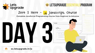 Java Script Zero to Hero | Day 3 | LetsUpgrade