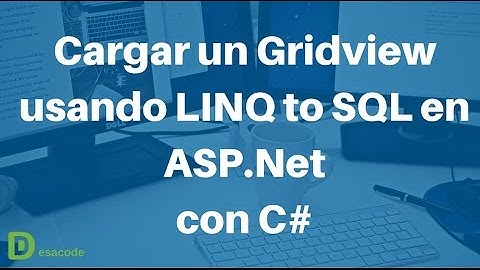 Cargar un Gridview usando Linq to SQL en ASP net con C#