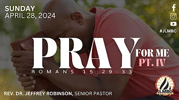 "Pray For Me Pt. 4" Pastor Robinson, 8am Service