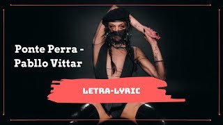 Ponte Perra - Pabllo Vittar - LETRAS / LYRIC