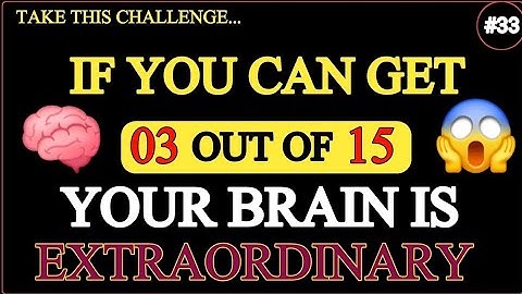 IF YOU CAN GET 😱 3 OUT OF 15 YOUR BRAIN 🧠 IS EXTRAORDINARY 