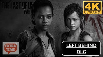 The Last of Us DLC: Left Behind - Thrilling Full Walkthrough [4K 60FPS] - No Commentary