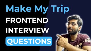 Make my trip Frontend interview experience | React and Javascript