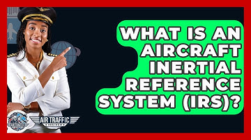 What Is An Aircraft Inertial Reference System (IRS)? - Air Traffic Insider