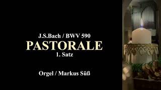 J.S. Bach, BWV 590, Pastorale, 1. Satz / Markus Süß - Orgel