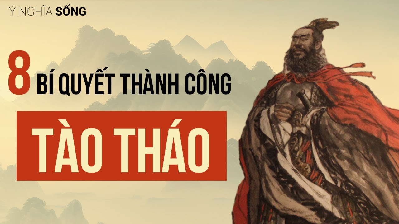 Outline Video 8 bí quyết thành công của Tào Tháo giúp bạn làm nên nghiệp lớn