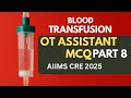 MCQ series part 8 | Blood transfusion | Transfusion related complications | AIIMS CRE | ot assistant