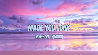 Meghan Trainor - Made You Look (Lyrics)