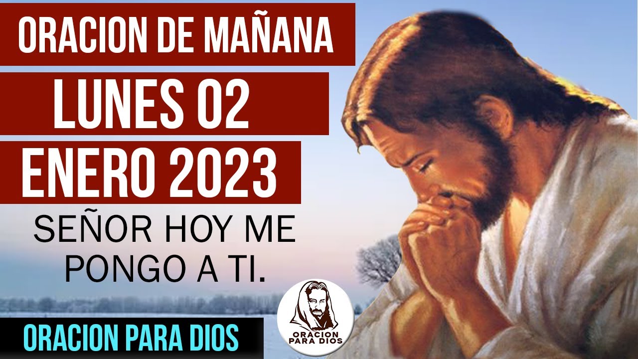 oración de la mañana del día Lunes 02 de enero del 2023 - Oracion para ...