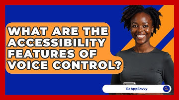 What Are The Accessibility Features Of Voice Control? - Be App Savvy
