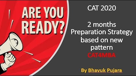 CAT 2020 New pattern & 2 months Preparation Strategy (Part II)