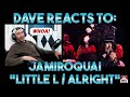 Dave's Reaction: Jamiroquai — Little L / Alright LIVE [Reaction Video]