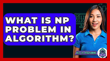 What Is NP Problem In Algorithm? - Next LVL Programming
