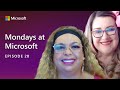 Mondays at Microsoft | Episode 28