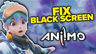 How To Fix Aniimo Black Screen At Startup On PC