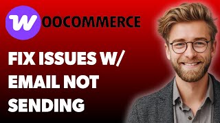 How To Fix Issues With Woocommerce Email Not Sending [2025 Guide]
