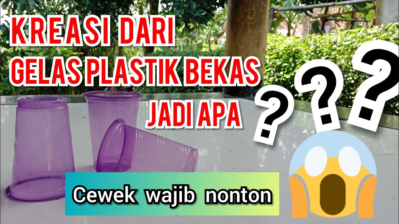 DIY KREASI  dari  GELAS PLASTIK BEKAS  JADI BARANG 