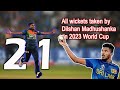 All wickets taken by dilshan madushanka in 2023 world cup  cricket world cup  2023