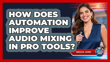 How Does Automation Improve Audio Mixing In Pro Tools? - Media Jobs