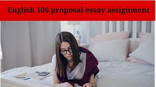 English 106 proposal essay assignment