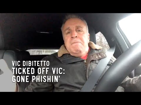 Ticked Off Vic: Gone Phishin' | VicDiBitetto.net
