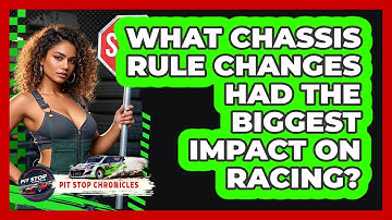 What Chassis Rule Changes Had The Biggest Impact On Racing? - Pit Stop Chronicles