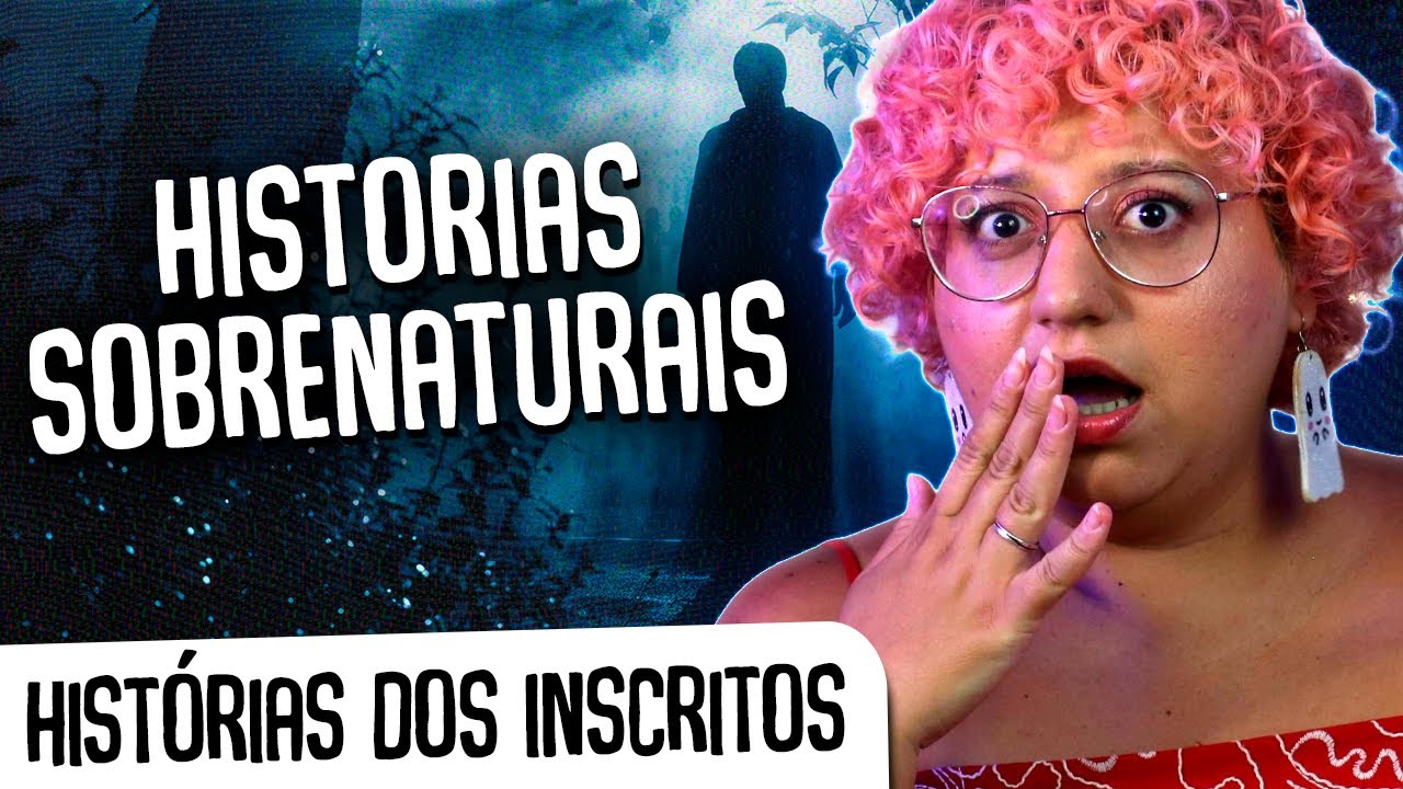 HISTÓRIAS SOBRENATURIAS DOS INSCRITOS