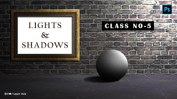 Importance of Light and Shadows in Photo Manipulation - Class 5 - Photo Manipulation Tutorials