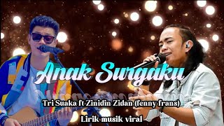 LIRIK LAGU _ANAK_SURGAKU_TRI_SUAKA FT ZINIDIN ZIDAN (FENNY FRANS)