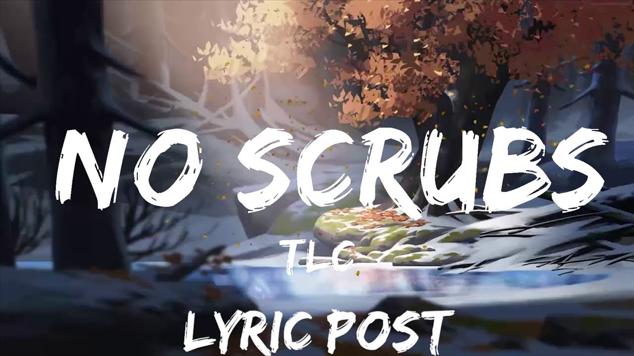 Play List TLC No Scrubs (Lyrics) Lyric Post YouTube