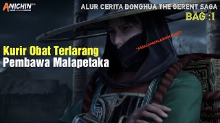 Membasmi Kurir Obat Dan Jin Ifrit | ALUR CERITA DONGHUA THE GERENT SAGA | BAG 1